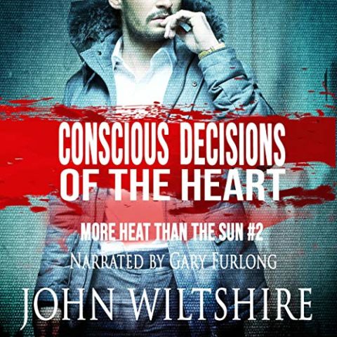 Conscious Decisions of the Heart by John Wiltshire