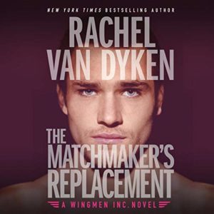 The Matchmaker’s Replacement by Rachel Van Dyken
