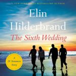 The Sixth Wedding by Elin Hildebrand
