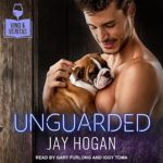 Unguarded by Jay Hogan