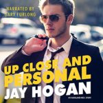 Up Close and Personal by Jay Hogan