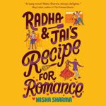 Radha & Jai’s Recipe for Romance by Nisha Sharma