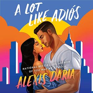 A Lot Like Adios by Alexis Daria
