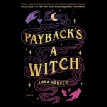Payback’s a Witch by Lana Harper