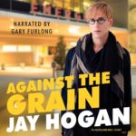 Against the Grain by Jay Hogan