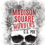 Madison Square Murders by C.S. Poe