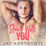 Stuck with You by Jay Northcote