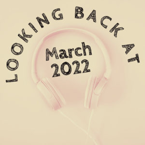 Graphic with headphones: Looking back at March 2022