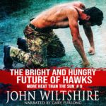 The Bright and Hungry Future of Hawks by John Wiltshire