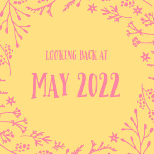 Graphic that says Looking Back at May 2022