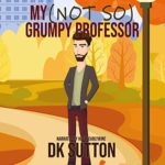 My (Not So) Grumpy Professor by D.K. Sutton