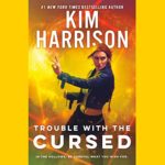Trouble With the Cursed by Kim Harrison