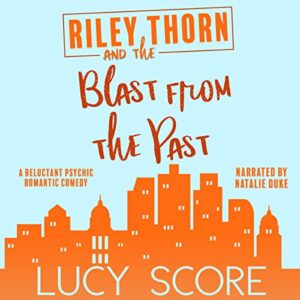 Riley Thorn and the Blast from the Past  by Lucy Score
