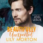 Beautifully Unexpected by Lily Morton