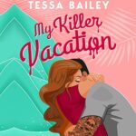 My Killer Vacation by Tessa Bailey