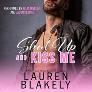 Shut Up and Kiss Me by Lauren Blakley