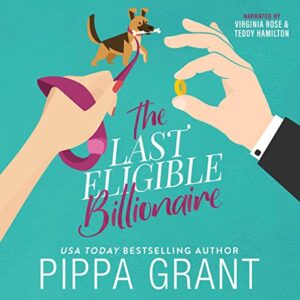 The Last Eligible Billionaire by Pippa Grant 