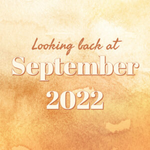 Graphic with the words Looking Back at September 2022