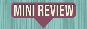 graphic of the words Mini Review
