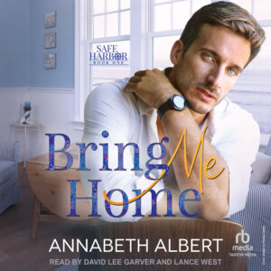 Bring Me Home by Annabeth Albert