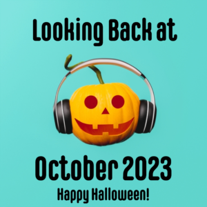 pumpkin jack-o-lantern wearing headphones with text Looking Back at October 2023 Happy Halloween