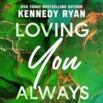 Loving You Always by kennedy Ryan