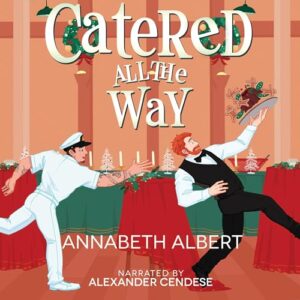 Catered All the Way by Annabeth Albert