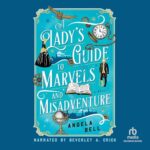 A Lady’s Guide to Marvels and Misadventure by Angela Bell