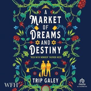 A Market of Dreams and Destiny by Trip Galey