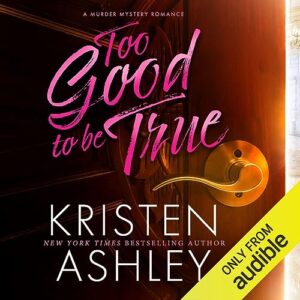 Too Good to be True by Kristen Ashley