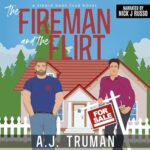 The Fireman and the Flirt by AJ Truman