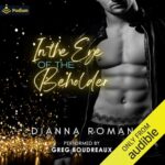 In the Eye of the Beholder by Dianna Roman