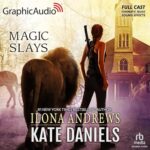 Magic Slays by Ilona Andrews (dramatised version)