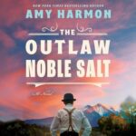 The Outlaw Noble Salt by Amy Harmon
