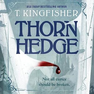 Thornhedge by T. Kingfisher